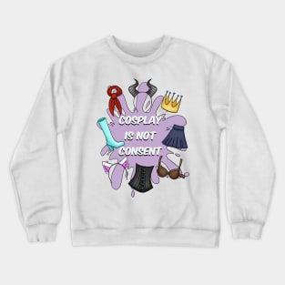 Cosplay Is Not Consent Crewneck Sweatshirt